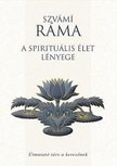 Szvámí Ráma - A spirituális élet lényege [antikvár]