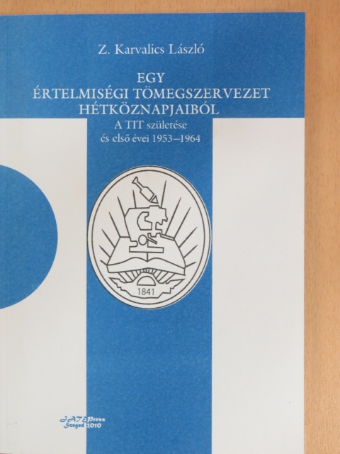 Z. Karvalics László - Egy értelmiségi tömegszervezet hétköznapjaiból [antikvár]