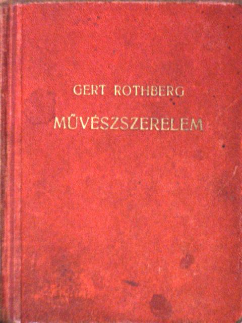 Gert Rothberg - Művészszerelem I-II. [antikvár]