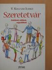 V. Kulcsár Ildikó - Szeretetvár (dedikált példány) [antikvár]