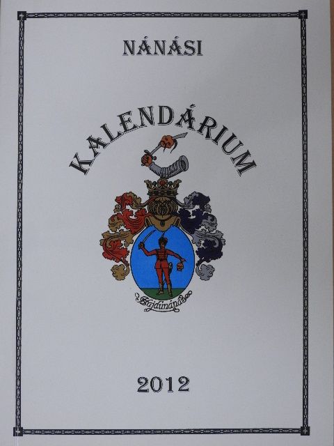 Ady Endre - Nánási kalendárium és helytörténeti olvasókönyv 2012 [antikvár]