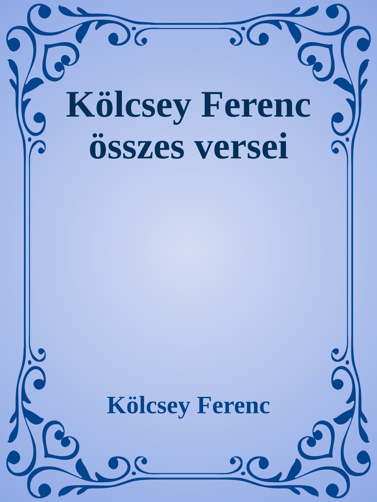 Kölcsey Ferenc - Kölcsey Ferenc öszes verse [eKönyv: epub, mobi]