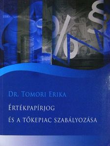 Dr. Tomori Erika - Értékpapírjog és a tőkepiac szabályozása [antikvár]