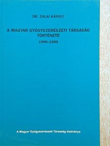 Dr. Zalai Károly - A Magyar Gyógyszerészeti Társaság története 1990-1999 [antikvár]