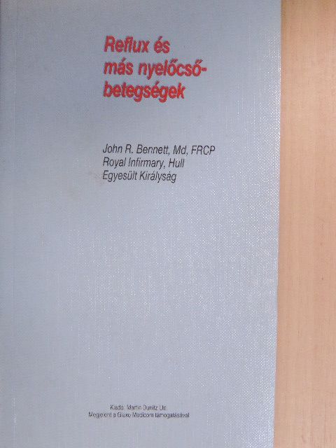John R. Bennett - Reflux és más nyelőcsőbetegségek [antikvár]