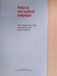 John R. Bennett - Reflux és más nyelőcsőbetegségek [antikvár]