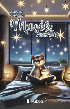 Gárdián Gabriella - Mesék anyától