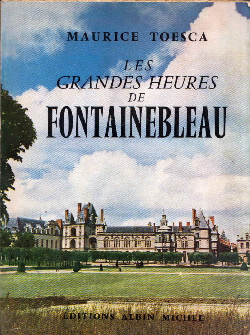 Maurice Toesca - Les grandes heures de Fontainebleau [antikvár]