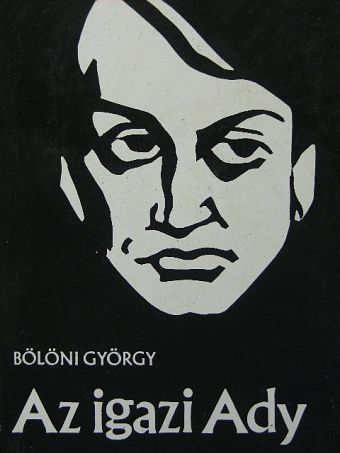 Bölöni György - Az igazi Ady [antikvár]