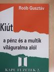 Roób Gusztáv - Kiút a pénz és a multik világuralma alól  [antikvár]