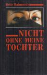 Mahmoody, Betty - Nicht ohne meine Tochter [antikvár]