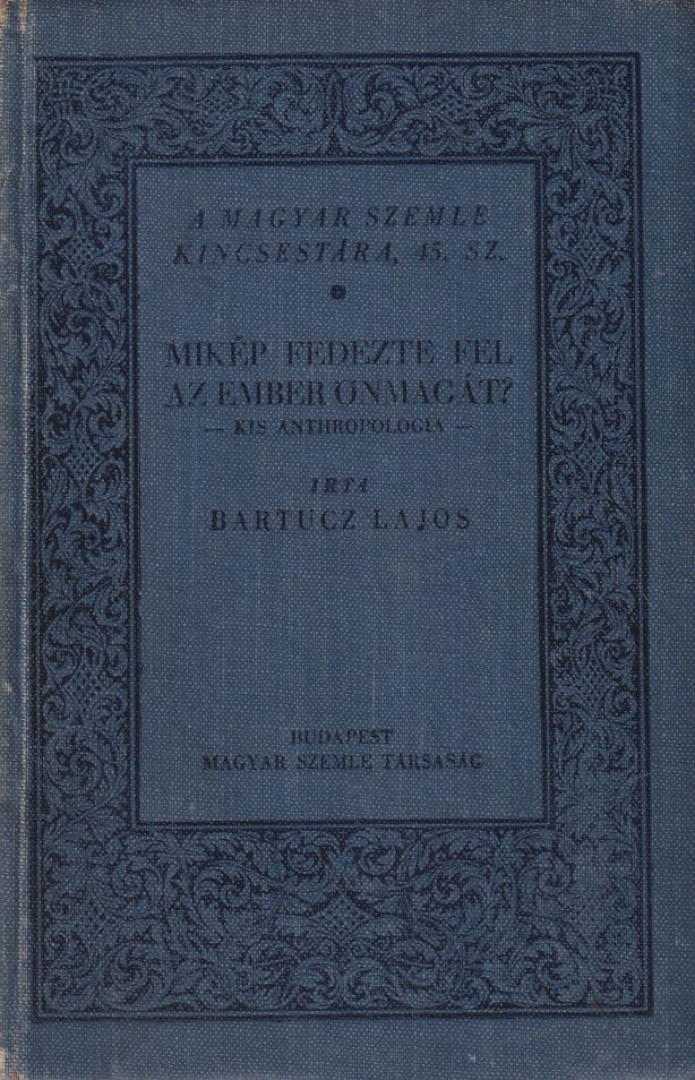 Bartucz Lajos - Mikép fedezte fel az ember önmagát? [antikvár]