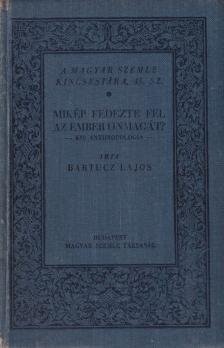 Bartucz Lajos - Mikép fedezte fel az ember önmagát? [antikvár]