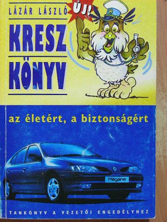 Kesiár Tamás - Új kresz könyv az életért, a biztonságért [antikvár]