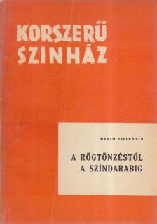 Wallentin, Maxim - A rögtönzéstől a színdarabig [antikvár]