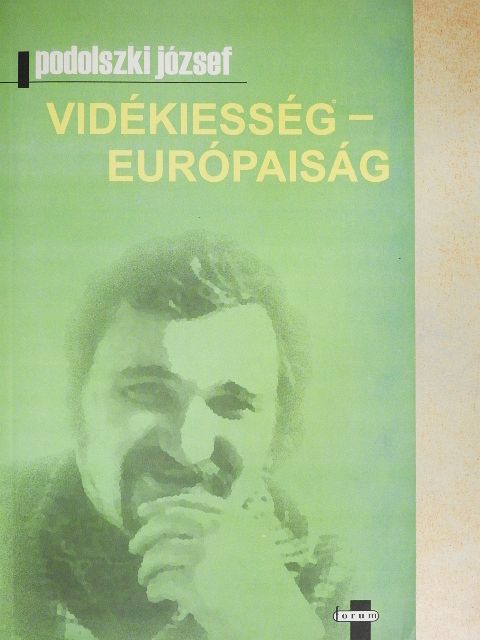 Podolszki József - Vidékiesség - Európaiság [antikvár]