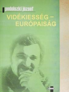 Podolszki József - Vidékiesség - Európaiság [antikvár]