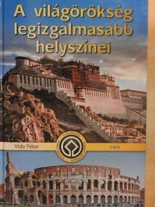 Vida Péter - A világörökség legizgalmasabb helyszínei [antikvár]