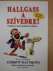 Andrew Matthews - Hallgass a szívedre! [antikvár]