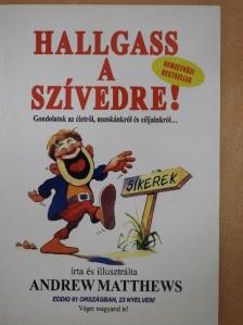 Andrew Matthews - Hallgass a szívedre! [antikvár]