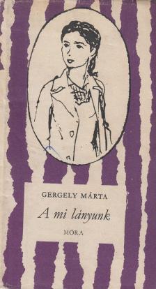 Gergely Márta - A mi lányunk [antikvár]