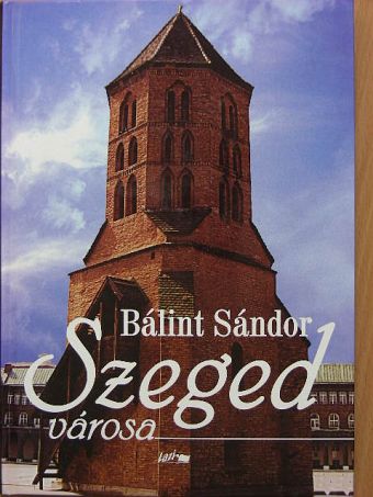 Bálint Sándor - Szeged városa [antikvár]