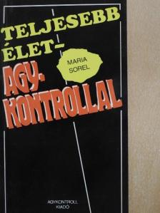 Maria Sorel - Teljesebb élet - Agykontrollal [antikvár]