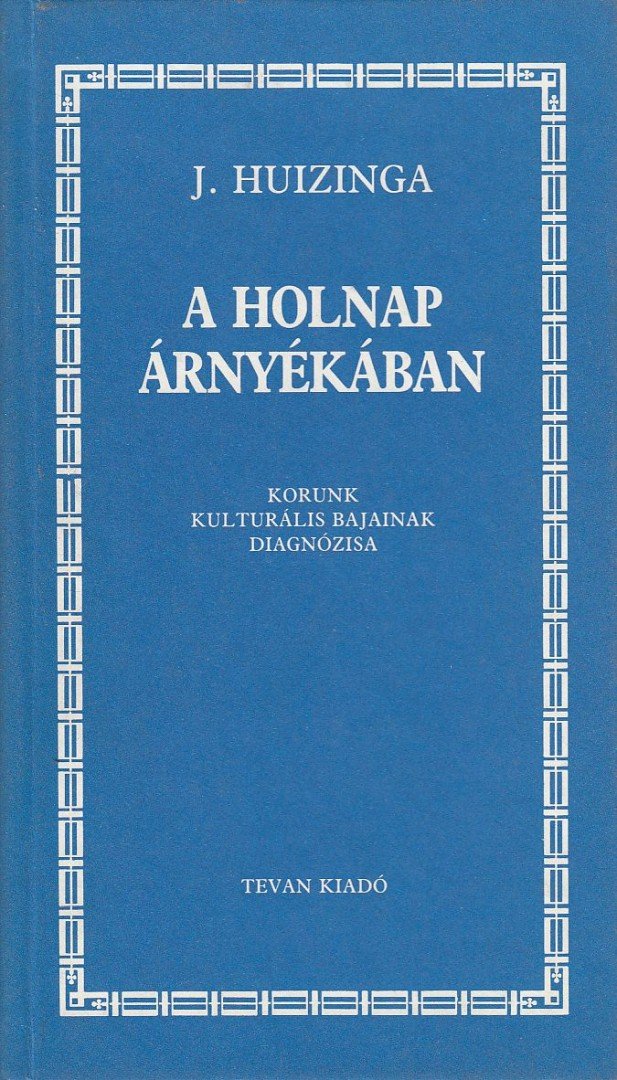 Johan Huizinga - A holnap árnyékában [antikvár]