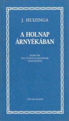 Johan Huizinga - A holnap árnyékában [antikvár]