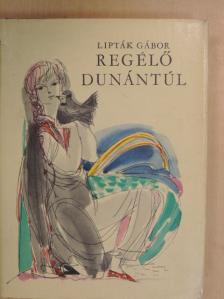 Lipták Gábor - Regélő Dunántúl [antikvár]