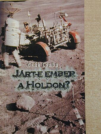 Csák Csaba - Járt-e ember a Holdon? [antikvár]