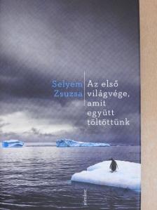 Selyem Zsuzsa - Az első világvége, amit együtt töltöttünk [antikvár]