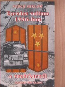 Szücs Miklós - Ezredes voltam 1956-ban a vezérkarnál [antikvár]