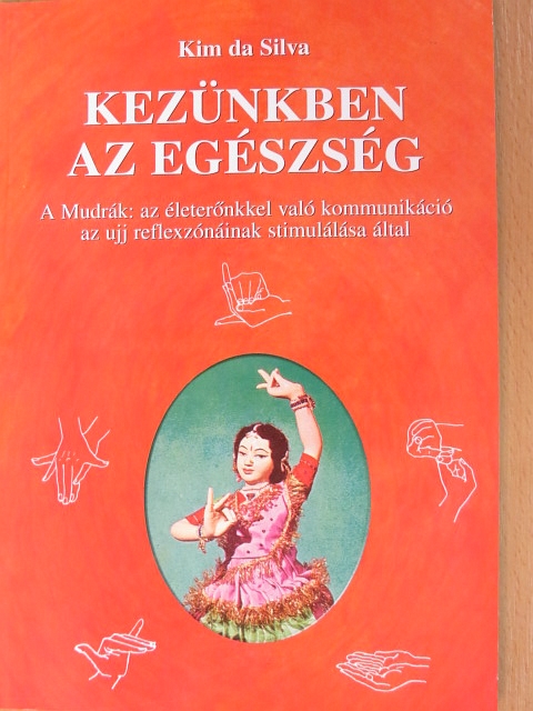 Kim da Silva - Kezünkben az egészség [antikvár]