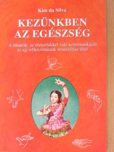 Kim da Silva - Kezünkben az egészség [antikvár]