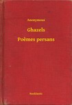 Anonymous - Ghazels - Poemes persans [eKönyv: epub, mobi]