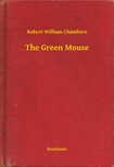 Chambers Robert William - The Green Mouse [eKönyv: epub, mobi]