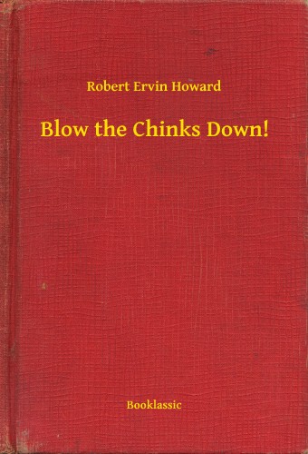 Howard Robert Ervin - Blow the Chinks Down! [eKönyv: epub, mobi]