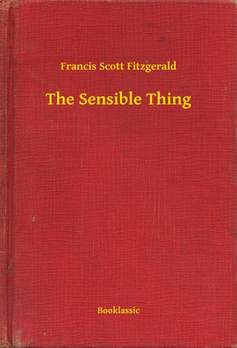 F. Scott Fitzgerald - The Sensible Thing [eKönyv: epub, mobi]