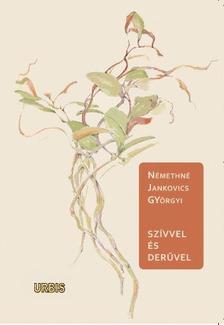 Némethné Jankovics Györgyi - Szívvel és derűvel