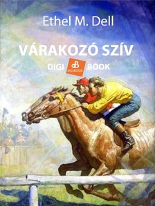 Dell, Ethel M. - Várakozó szív [eKönyv: epub, mobi]