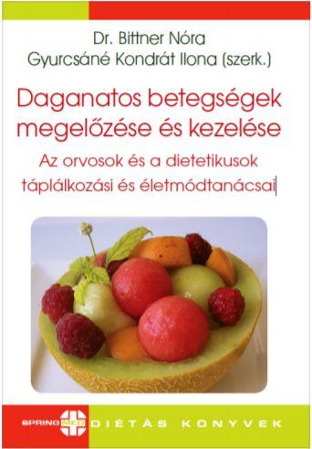 Dr.Bittner N.-Gyurcsáné Kondrát Ilona szerk. - Daganatos betegségek megelőzése és kezelése-Az orvosok és dietetikusok táplálkozási és életmódtanácsai