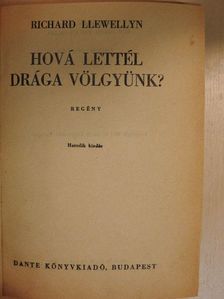 Richard Llewellyn - Hová lettél drága völgyünk? [antikvár]