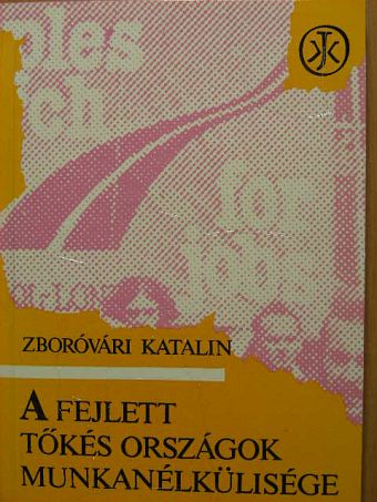 Zboróvári Katalin - A fejlett tőkés országok munkanélkülisége [antikvár]