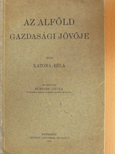 Katona Béla - Az Alföld gazdasági jövője [antikvár]