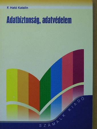 F. Ható Katalin - Adatbiztonság, adatvédelem [antikvár]