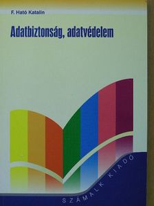 F. Ható Katalin - Adatbiztonság, adatvédelem [antikvár]