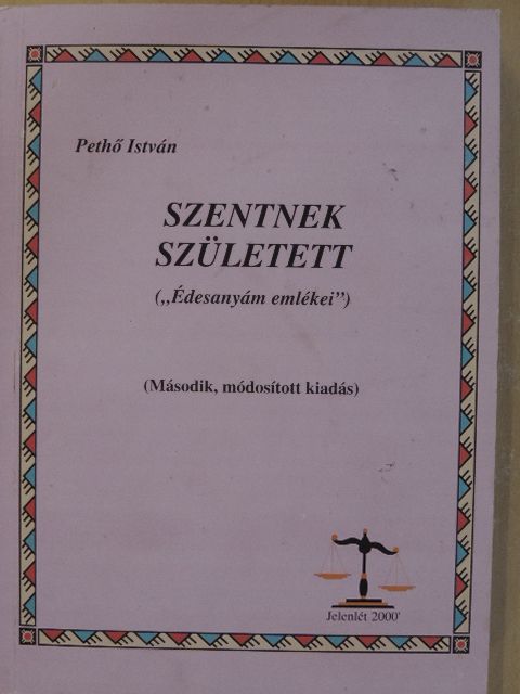 Pethő István - Szentnek született [antikvár]