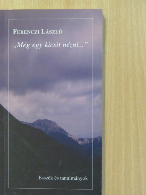 Ferenczi László - "Még egy kicsit nézni..." (dedikált példány) [antikvár]