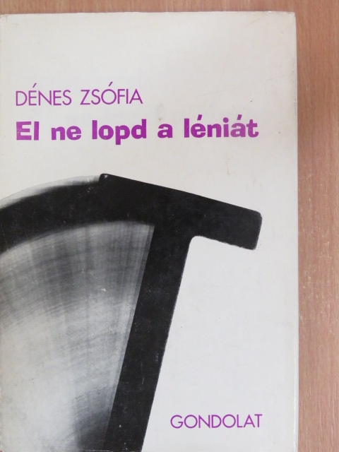 Dénes Zsófia - El ne lopd a léniát [antikvár]